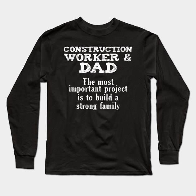 Construction Worker Dad | family father builder Long Sleeve T-Shirt by DesignatedDesigner